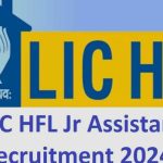 LIC HFL Recruitment 2024: सरकारी नौकरी का शानदार मौका, LIC में आपके सपनों की नौकरी का अवसर